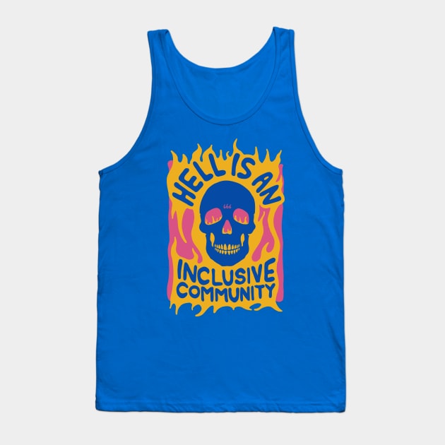 Hell is an Inclusive Community Tank Top by Chairboy